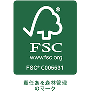 FSC www.fsc.org FSR®Coo5531 責任ある森林管理のマーク